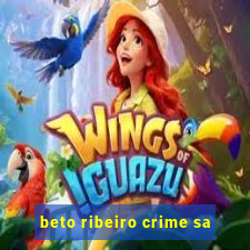 beto ribeiro crime sa